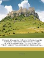 Ex Decreto Sacrosancti Concilii Tridentini Restitutum S. Pii V. Pontificis Maximi Jussu Editum, Clementis Viii. Et Urbani Viii. Auctoritate Recognitum di Anonymous edito da Nabu Press