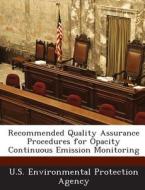 Recommended Quality Assurance Procedures For Opacity Continuous Emission Monitoring edito da Bibliogov