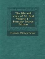 The Life and Work of St. Paul Volume 1 di Frederic William Farrar edito da Nabu Press