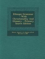 Ethiopic Grammar: With Chrestomathy and Glossary - Primary Source Edition edito da Nabu Press