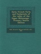 Early French Forts and Footprints of the Valley of the Upper Mississippi di Edward D. 1823-1893 Neill edito da Nabu Press
