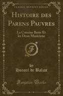 Histoire Des Parens Pauvres di Honore De Balzac edito da Forgotten Books