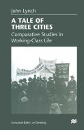 A Tale of Three Cities di John Lynch edito da Palgrave Macmillan