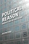 Political Reason di Allyn Fives edito da Palgrave Macmillan