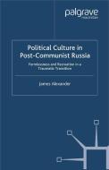 Political Culture in Post-Communist Russia di James Alexander edito da Palgrave Macmillan