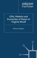 Gifts, Markets and Economies of Desire in Virginia Woolf di K. Simpson edito da Palgrave Macmillan