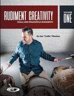 Rudiment Creativity Vol.1: Rolls and Paradiddle Rudiments di Juan Mendoza edito da LULU PR