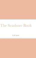 The Seashore Book di E. B. Smith edito da Lulu.com