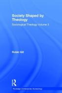 Society Shaped by Theology di Robin Gill edito da Taylor & Francis Ltd