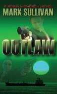 Outlaw di Mark Sullivan edito da Thorndike Press