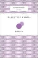 Marketing Myopia di Theordore Levitt edito da HARVARD BUSINESS REVIEW PR
