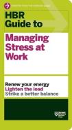 HBR Guide to Managing Stress at Work di Harvard Business Review edito da Ingram Publisher Services