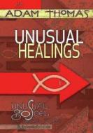 Unusual Healings DVD: Unusual Gospel for Unusual People - Studies from the Book of John di Rev Adam Thomas edito da Abingdon Press