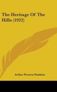 The Heritage of the Hills (1922) di Arthur Preston Hankins edito da Kessinger Publishing