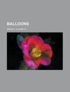 Balloons di Elizabeth Bibesco edito da Books Llc
