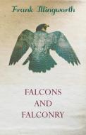 Falcons and Falconry di Frank Illingworth edito da Clapham Press