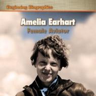 Amelia Earhart: Female Aviator di Anne Golightly edito da POWERKIDS PR