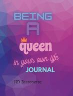 Being a Queen in Your Own Life Journal edito da Lulu.com