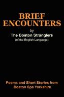 Brief Encounters di Boston Stranglers, Richard Newman edito da Lulu.com