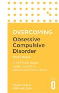 Overcoming Obsessive-Compulsive Disorder, 2nd Edition: A Self-Help Guide Using Cognitive Behavioural Techniques di David Veale, Rob Willson edito da CONSTABLE & ROBINSON