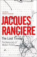 The Lost Thread di Jacques Ranciere edito da Bloomsbury Publishing PLC
