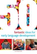 50 Fantastic Ideas for Early Language Development di Mary Scanlan edito da Bloomsbury Publishing PLC