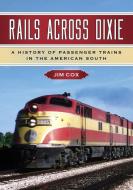 Cox, J:  Rails Across Dixie di Jim Cox edito da McFarland