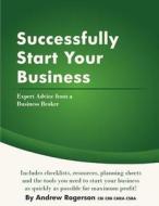 Successfully Start Your Business di Andrew Rogerson edito da Createspace