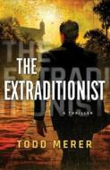 The Extraditionist di Todd Merer edito da Amazon Publishing