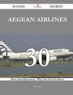 Aegean Airlines 30 Success Secrets - 30 Most Asked Questions on Aegean Airlines - What You Need to Know di Mark Ware edito da Emereo Publishing