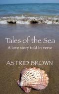 Tales of the Sea: A Portrait of Love di Astrid Brown edito da Createspace
