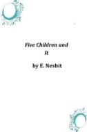 Five Children and It di E. Nesbit edito da Createspace