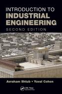 Introduction to Industrial Engineering di Avraham Shtub, Yuval Cohen edito da Taylor & Francis Inc