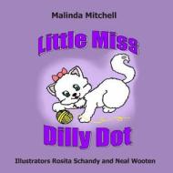 Little Miss Dilly Dot di Malinda Mitchell, Rosita Schandy edito da Createspace
