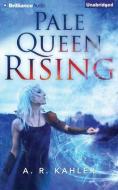Pale Queen Rising di A. R. Kahler edito da Brilliance Audio