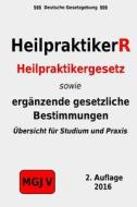 Heilpraktikerr: Heilpraktikergesetz, Durchfuhrungsverordnung, Heilmittelwerbegesetz di Groelsv Verlag edito da Createspace
