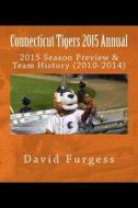 Connecticut Tigers 2015 Annual di David Furgess edito da Createspace