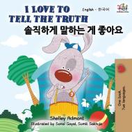 I Love to Tell the Truth (English Korean Bilingual Book) di Shelley Admont, Kidkiddos Books edito da KidKiddos Books Ltd.