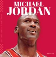Michael Jordan di Rebecca Felix edito da ABDO PUB CO