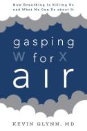 Gasping for Air di Kevin Glynn edito da Rowman & Littlefield Publishers