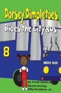 Dorsey Dimpletoes Rides the City Bus di Frank Smith III edito da Createspace Independent Publishing Platform