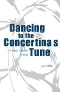 Dancing To The Concertina\'s Tune di Jan Walker edito da University Press Of New England