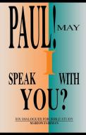 Paul! May I Speak with You?: Six Dialogues for Bible Study di Marion Fairman edito da CSS Publishing Company