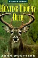 Hunting Trophy Deer di John Wootters edito da Airlife Publishing Ltd