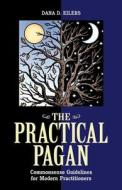 The Practical Pagan: Commonsense Guidelines for Modern Practitioners di Dana Eilers edito da New Page Books
