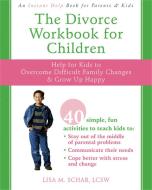 The Divorce Workbook for Children: Help for Kids to Overcome Difficult Family Changes & Grow Up Happy di Lisa M. Schab edito da NEW HARBINGER PUBN