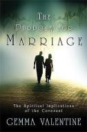 The Purpose for Marriage: The Spiritual Implications of the Covenant di Gemma Valentine edito da CREATION HOUSE