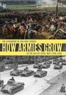 How Armies Grow: The Expansion of Military Forces in the Age of Total War 1789-1945 di ,Matthias Strohn edito da CASEMATE