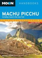 Moon Machu Picchu di Ben Westwood edito da Avalon Travel Publishing