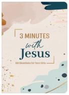 3 Minutes with Jesus: 180 Devotions for Teen Girls di Ellie Zumbach edito da BARBOUR PUBL INC